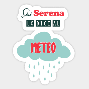 Stai serena lo dici al meteo Sticker